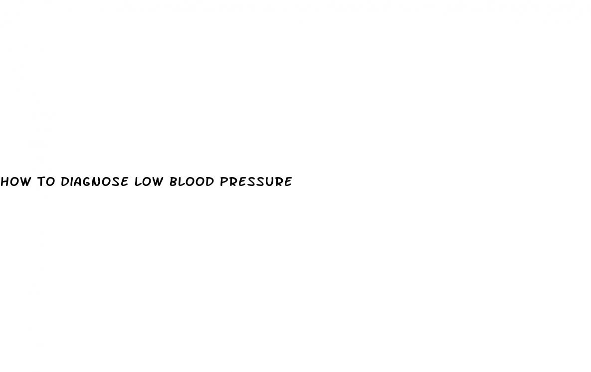 how to diagnose low blood pressure