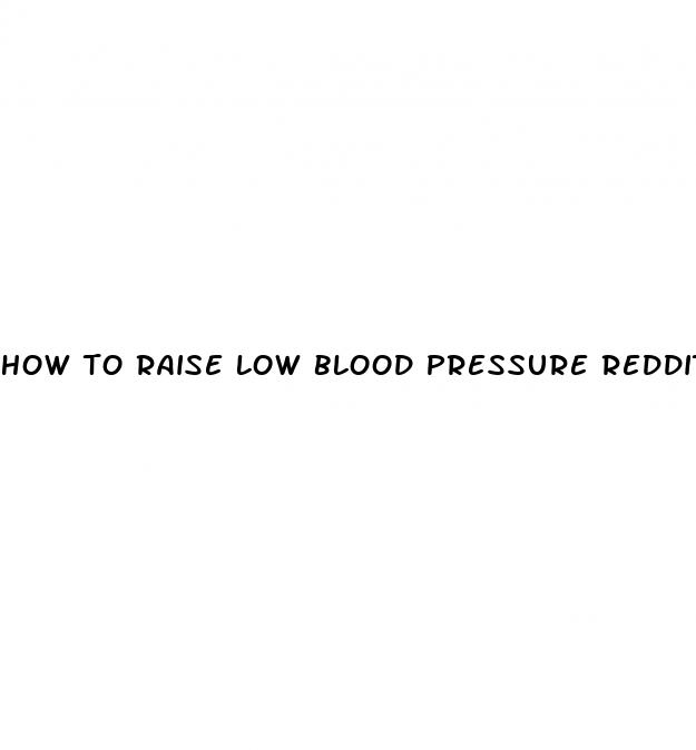 how to raise low blood pressure reddit