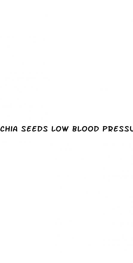 chia seeds low blood pressure