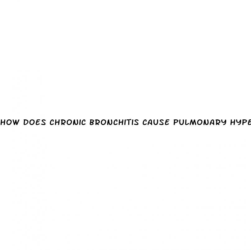 how does chronic bronchitis cause pulmonary hypertension quora
