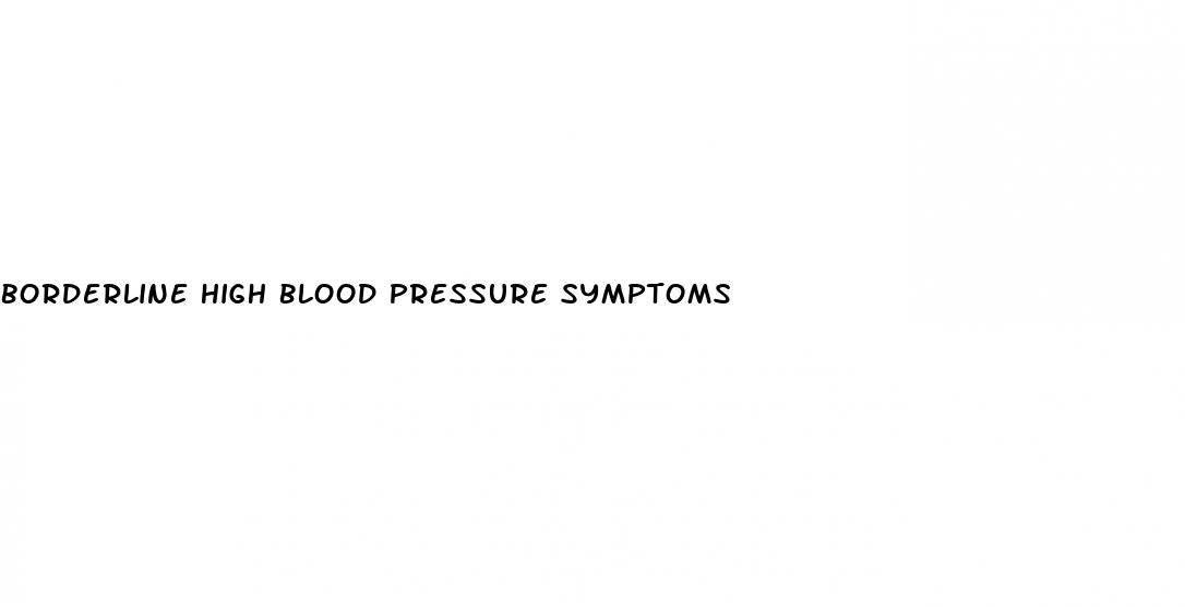 borderline high blood pressure symptoms