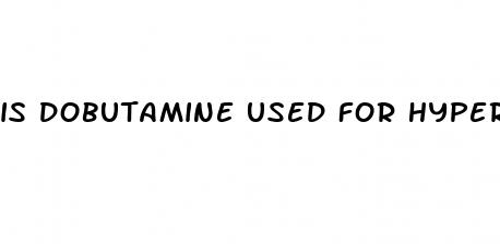 is dobutamine used for hypertension