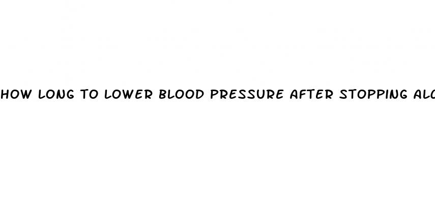 how long to lower blood pressure after stopping alcohol