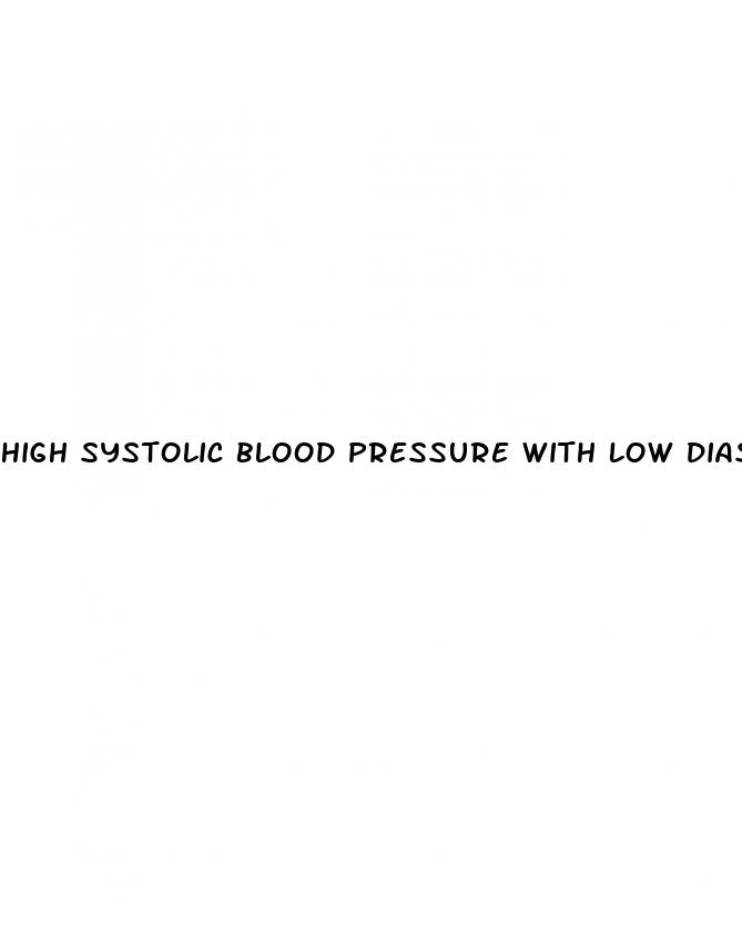 high systolic blood pressure with low diastolic blood pressure
