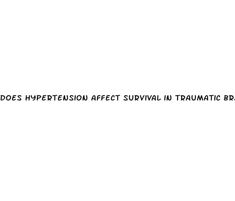 does hypertension affect survival in traumatic brain injury