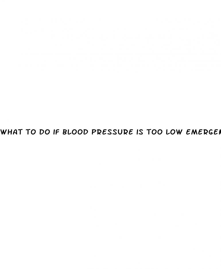 what to do if blood pressure is too low emergency
