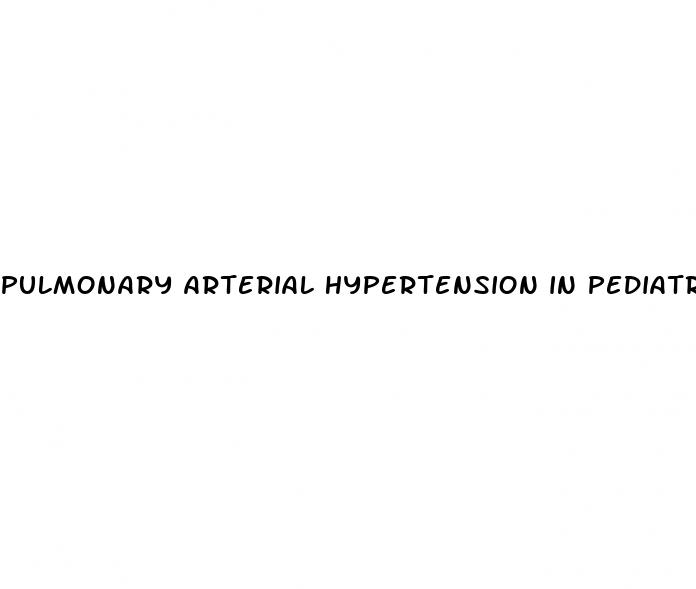 pulmonary arterial hypertension in pediatrics