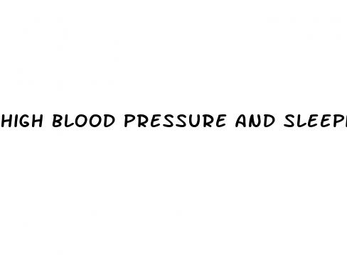 high blood pressure and sleepiness