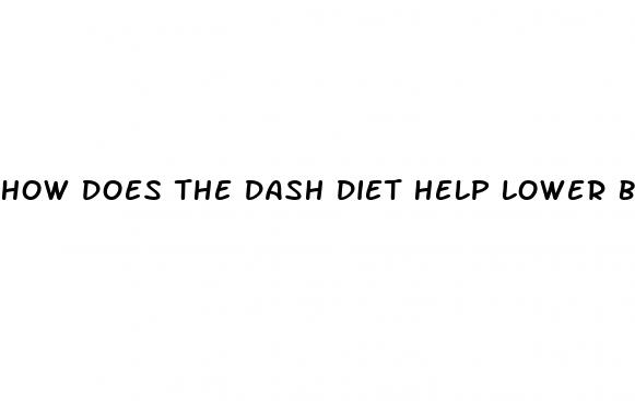 how does the dash diet help lower blood pressure