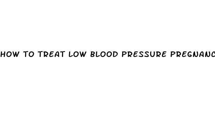 how to treat low blood pressure pregnancy