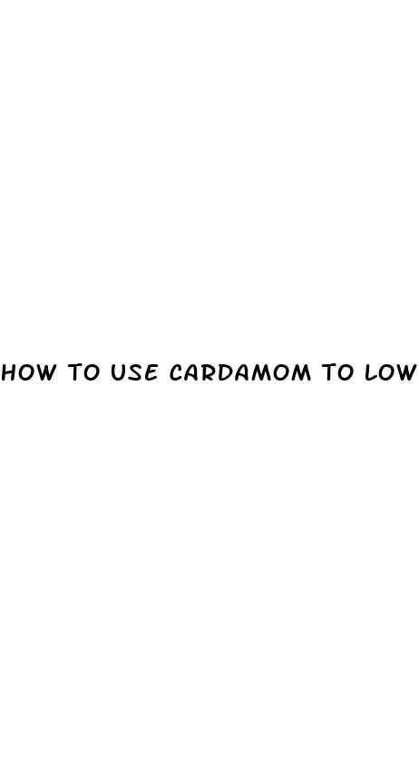 how to use cardamom to lower blood pressure