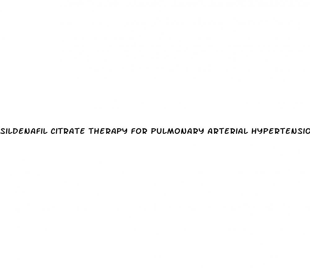 sildenafil citrate therapy for pulmonary arterial hypertension