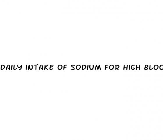 daily intake of sodium for high blood pressure