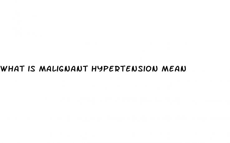 what is malignant hypertension mean