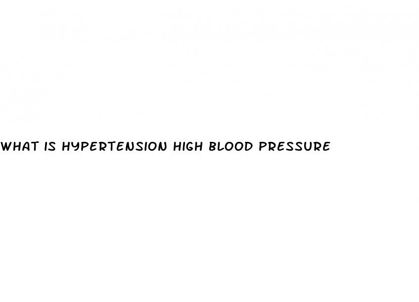 what is hypertension high blood pressure