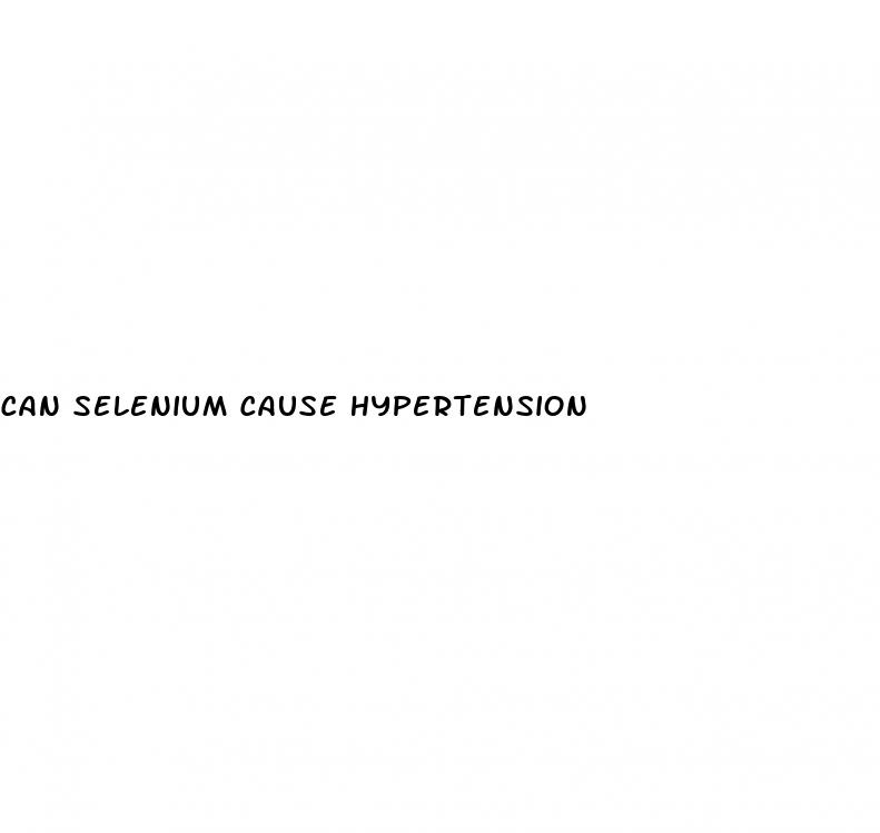 can selenium cause hypertension