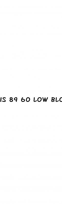 is 89 60 low blood pressure