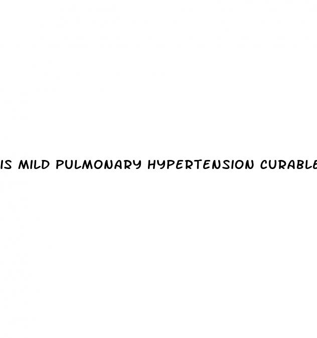 is mild pulmonary hypertension curable