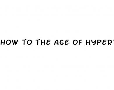 how to the age of hypertension