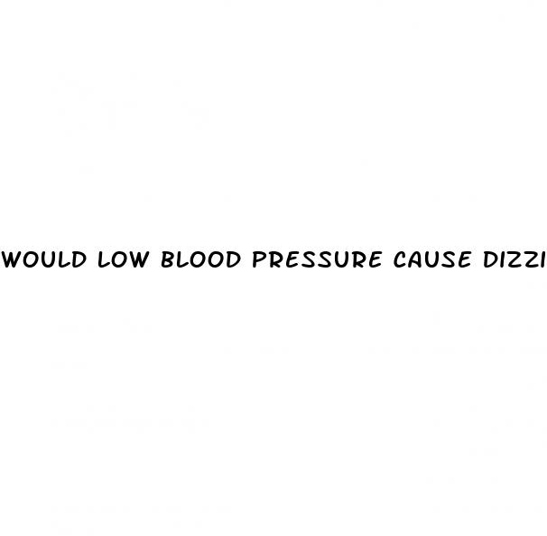 would low blood pressure cause dizziness