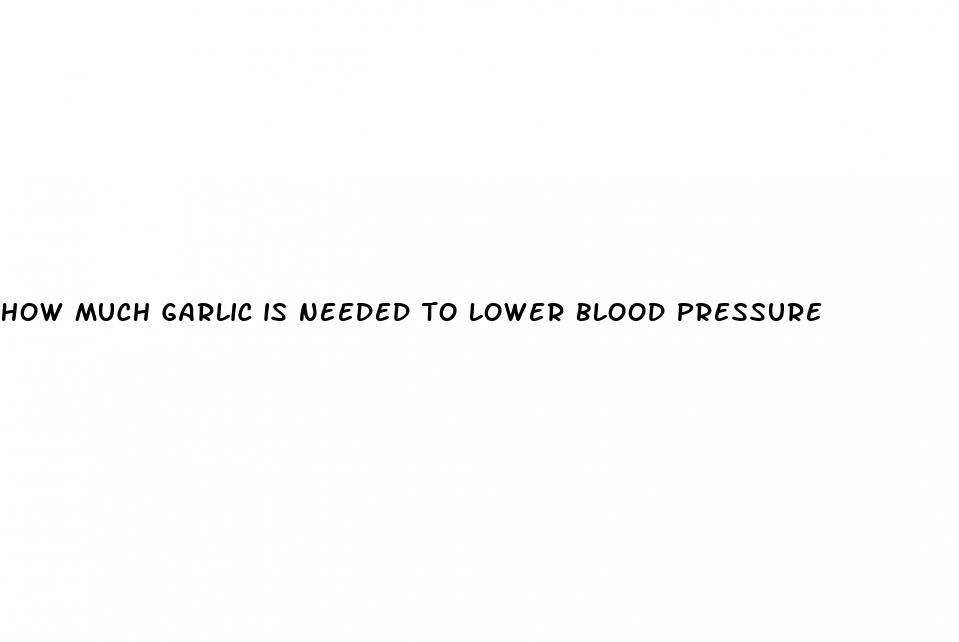 how much garlic is needed to lower blood pressure