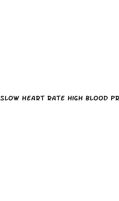 slow heart rate high blood pressure
