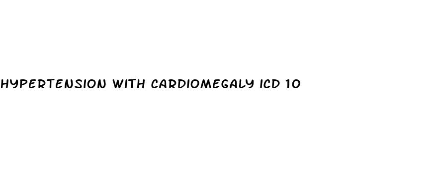 hypertension with cardiomegaly icd 10