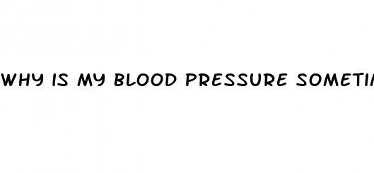 why is my blood pressure sometimes high and sometimes low