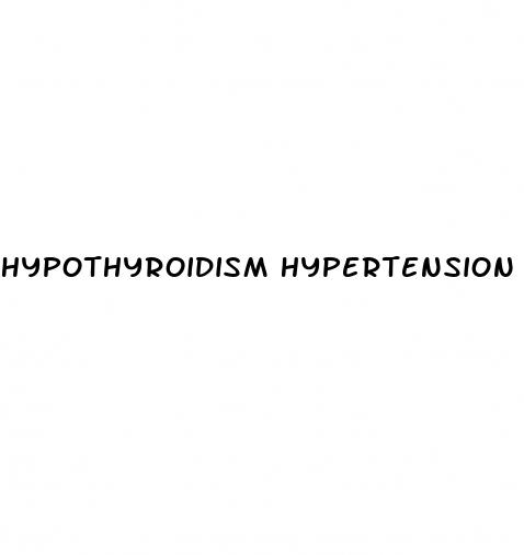 hypothyroidism hypertension or hypotension