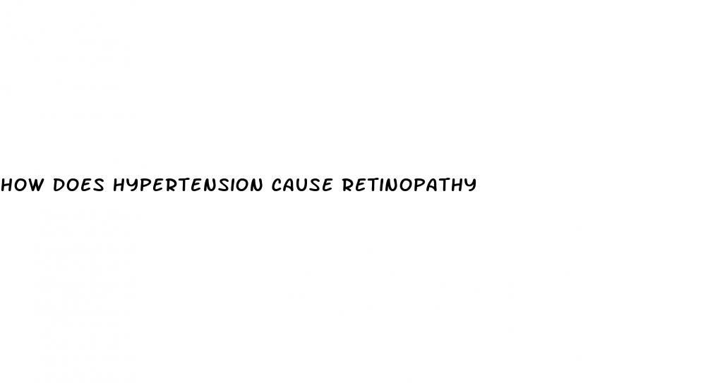 how does hypertension cause retinopathy