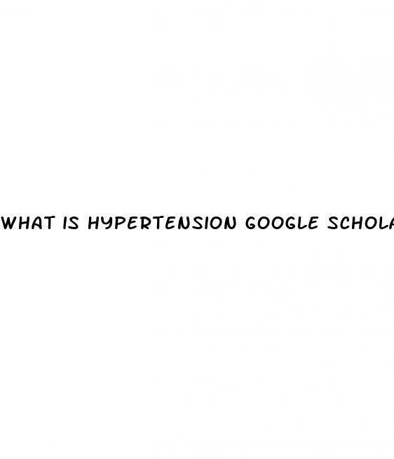 what is hypertension google scholar