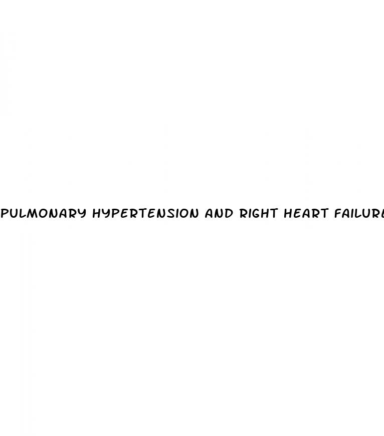 pulmonary hypertension and right heart failure