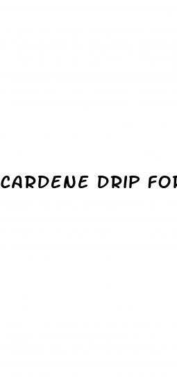 cardene drip for hypertension