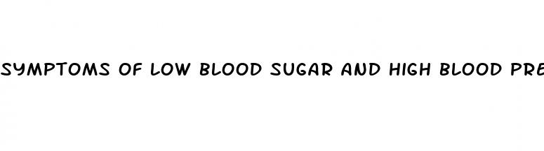 symptoms of low blood sugar and high blood pressure