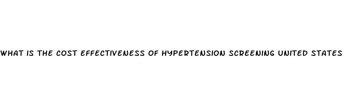 what is the cost effectiveness of hypertension screening united states