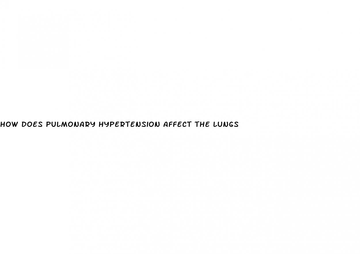 how does pulmonary hypertension affect the lungs