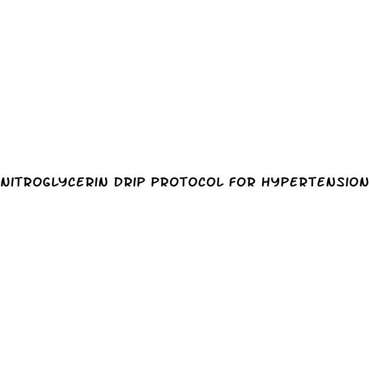 nitroglycerin drip protocol for hypertension