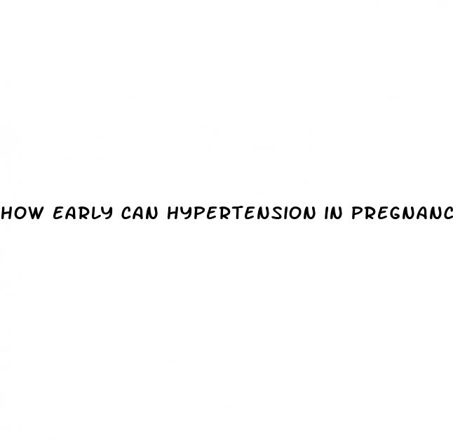 how early can hypertension in pregnancy start