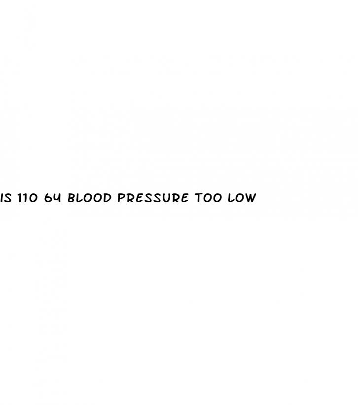 is 110 64 blood pressure too low