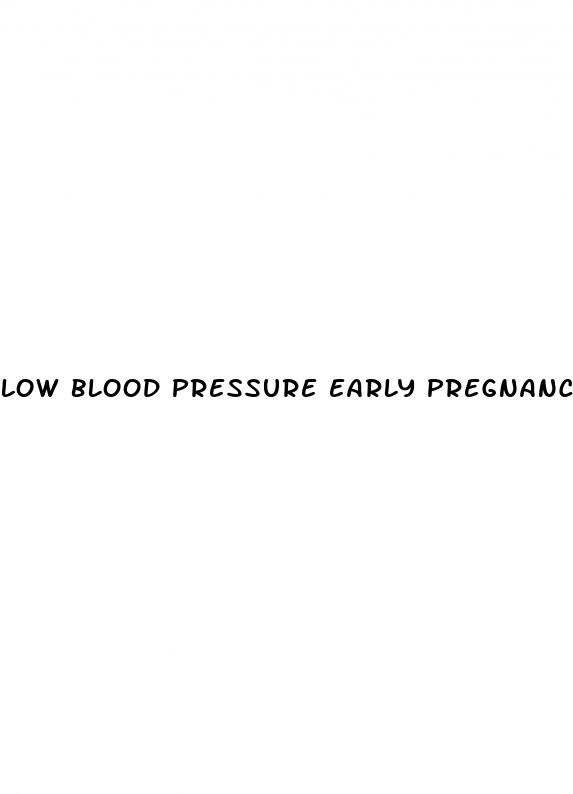 low blood pressure early pregnancy symptom