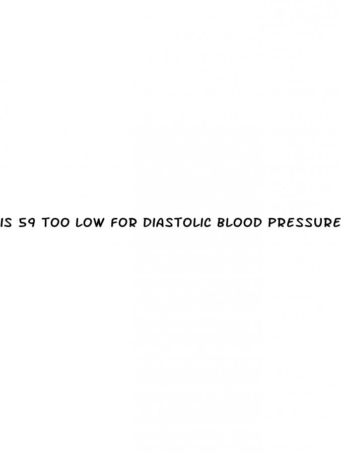 is 59 too low for diastolic blood pressure