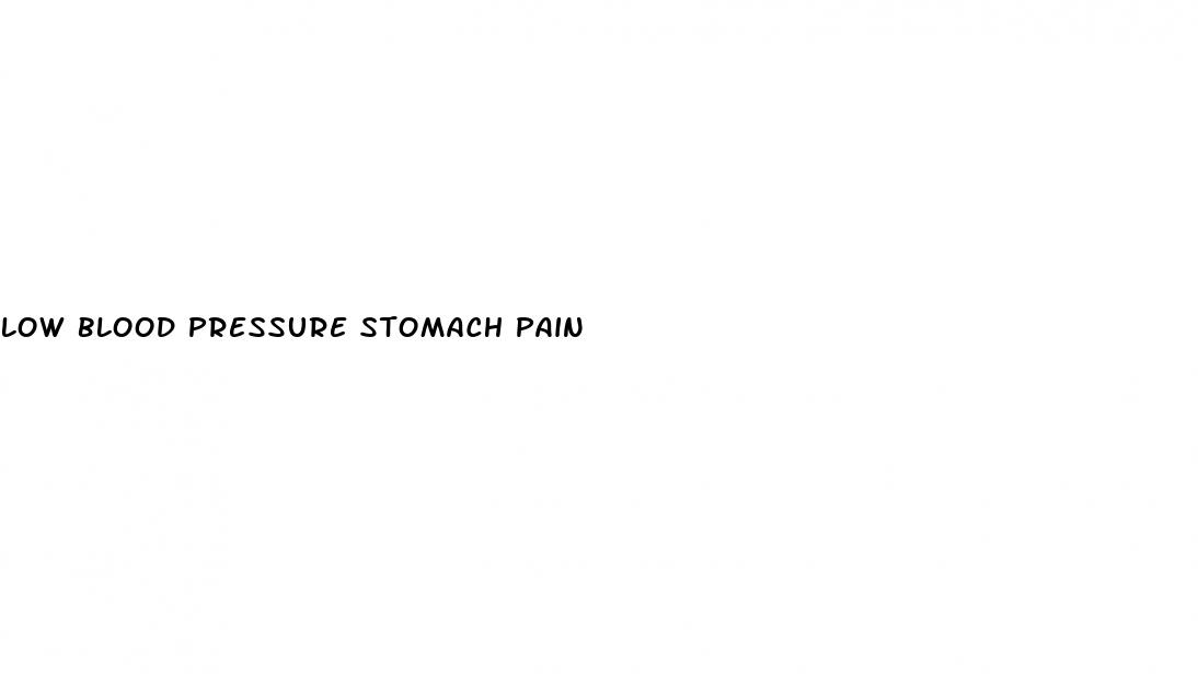 low blood pressure stomach pain