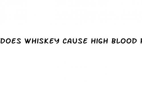 does whiskey cause high blood pressure