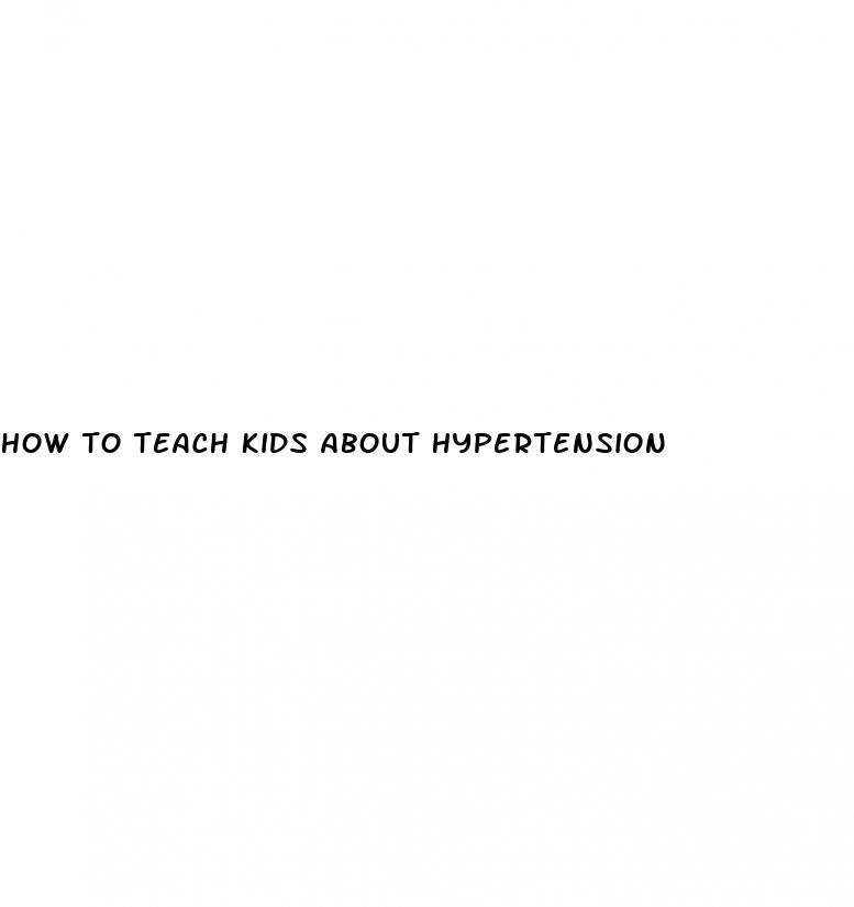 how to teach kids about hypertension