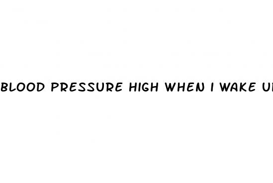 blood pressure high when i wake up