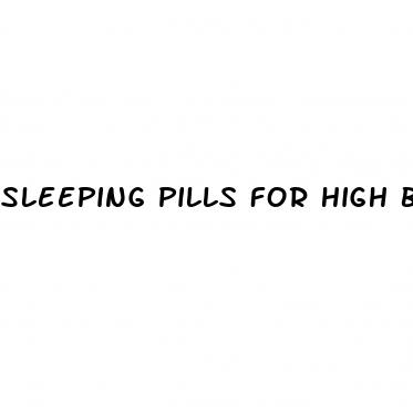 sleeping pills for high blood pressure patients
