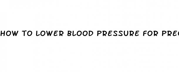 how to lower blood pressure for pregnancy