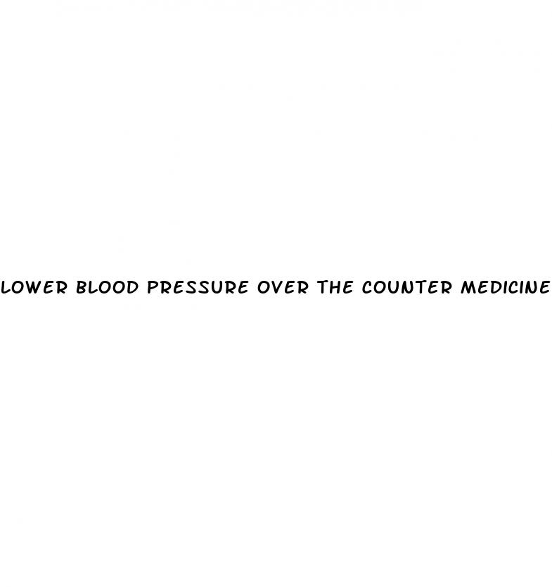lower blood pressure over the counter medicine