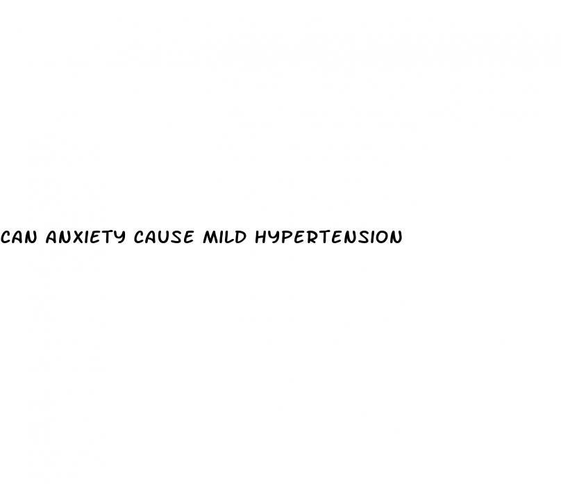 can anxiety cause mild hypertension