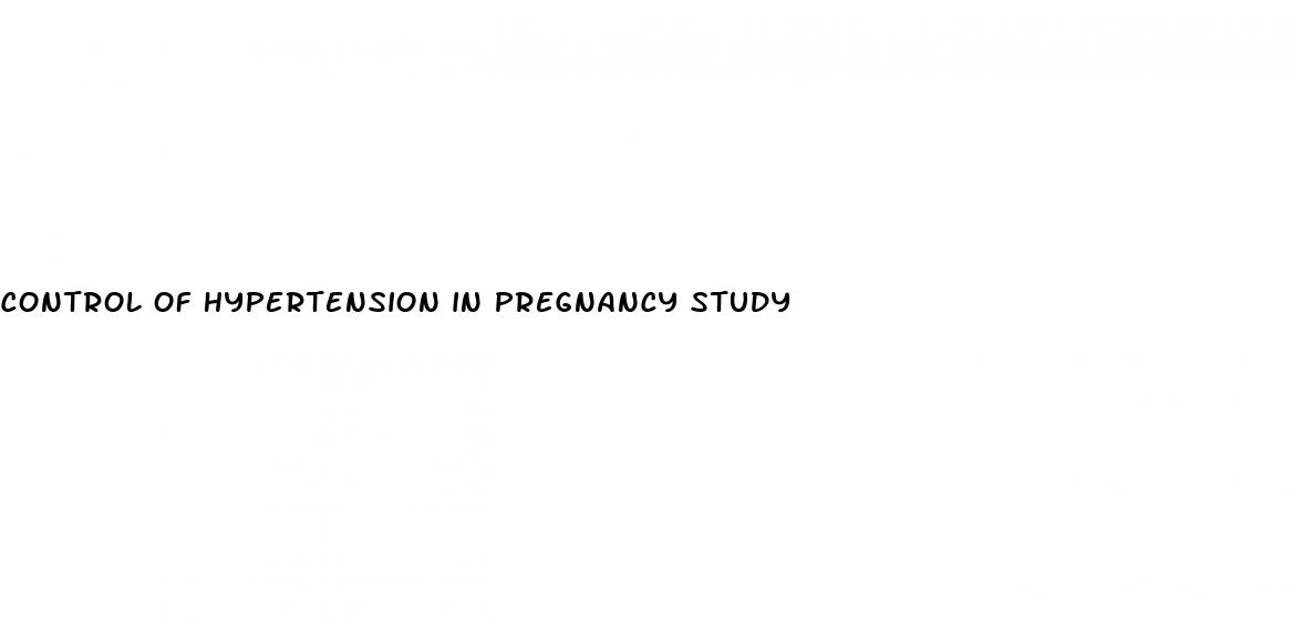 control of hypertension in pregnancy study